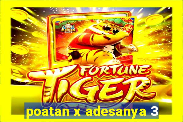 poatan x adesanya 3